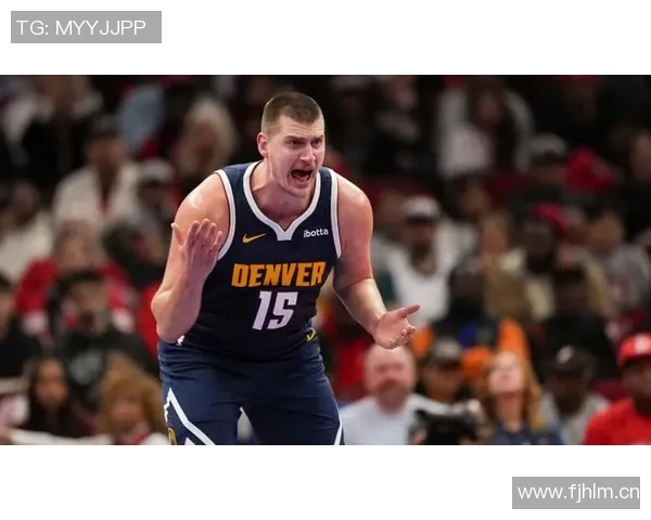 约基奇对抗训练后与裁判深入交流20分钟探讨比赛规则与判罚细节